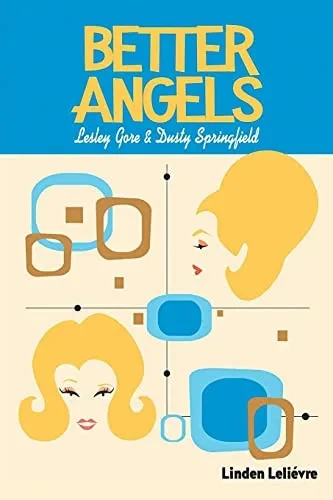 Better Angels: Lesley Gore And Dusty Springfield