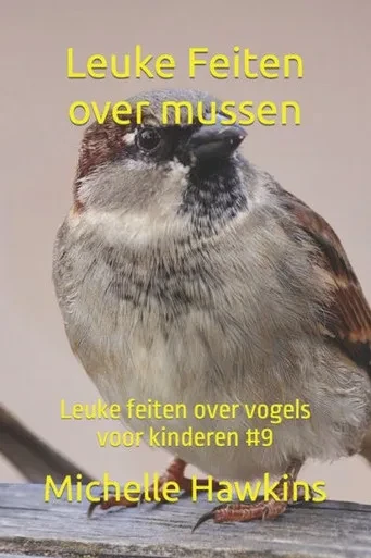 Leuke Feiten over mussen: Leuke feiten over vogels voor kinderen #9