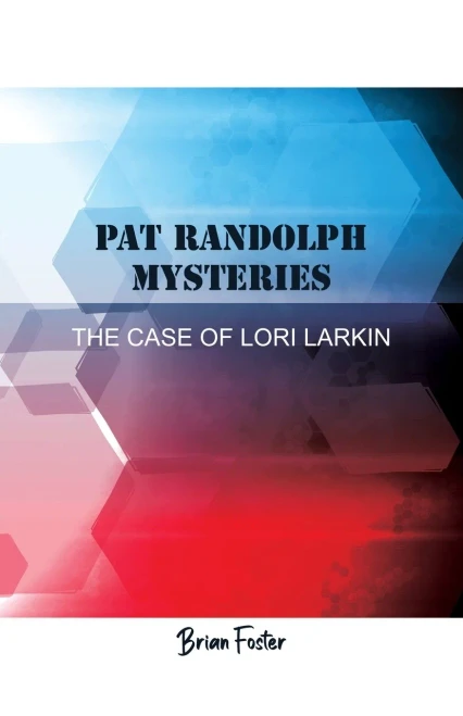 Pat Randolph Mysteries: The Case Of Lori Larkin