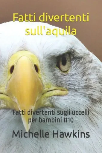 Fatti divertenti sull'aquila: Fatti divertenti sugli uccelli per bambini #10