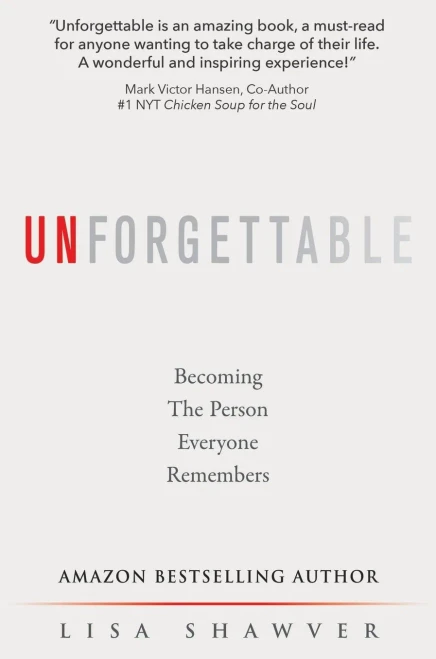 Unforgettable: Becoming The Person Everyone Remembers