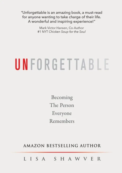 Unforgettable: Becoming The Person Everyone Remembers