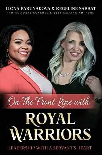 On The Front Line With Royal Warriors: Leadership With A Servant'S Heart