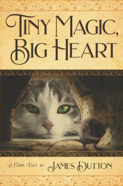 Tiny Magic, Big Heart: James Dutton's Fairy Tale Books Series