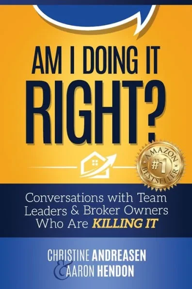 Am I Doing It Right?: Conversations with Team Leaders & Broker Owners Who Are Killing It
