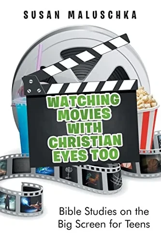 Watching Movies With Christian Eyes Too: Bible Studies On The Big Screen For Teens