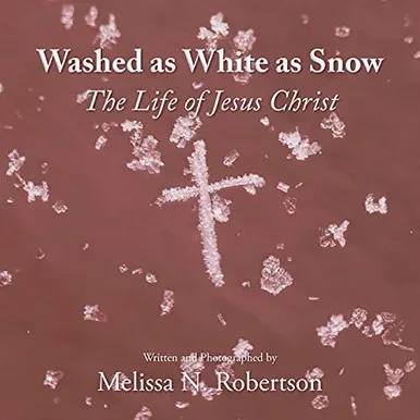 Washed As White As Snow: The Life Of Jesus Christ
