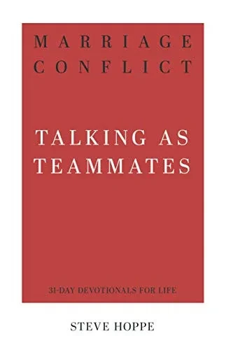 Marriage Conflict: Talking as Teammates (31-Day Devotionals for Life)