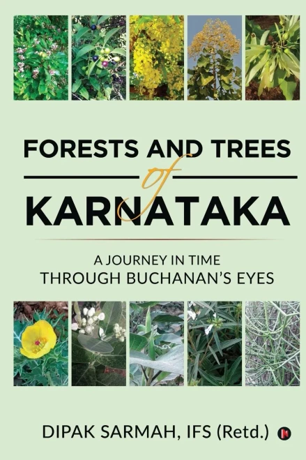 Forests And Trees Of Karnataka: A Journey In Time Through Buchanan'S Eyes