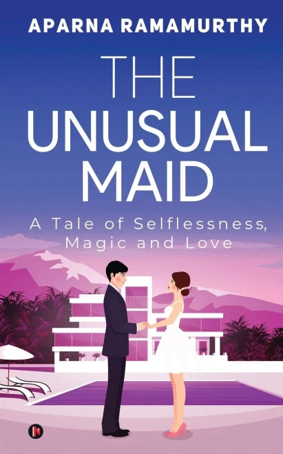 The Unusual Maid: A Tale Of Selflessness, Magic And Love