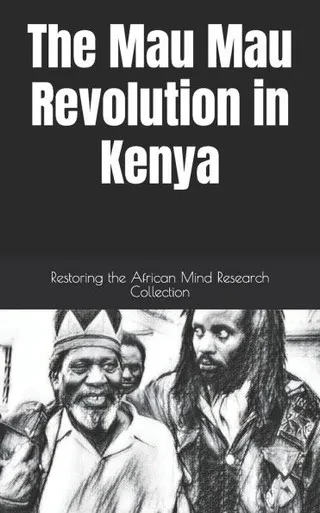 The Mau Mau Revolution in Kenya