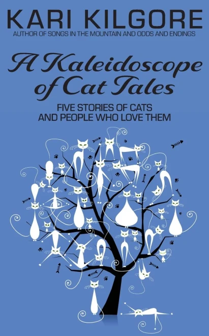 A Kaleidoscope Of Cat Tales: Five Stories Of Cats And People Who Love Them