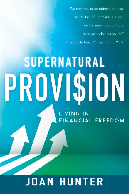Supernatural Provision: Living In Financial Freedom