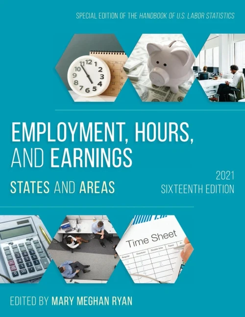 Employment, Hours, And Earnings 2021: States And Areas (Employment, Hours And Earnings: States And Areas)