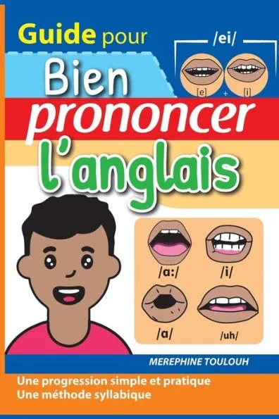 Bien Prononcer l'Anglais: Guide pour bien prononcer l'anglais