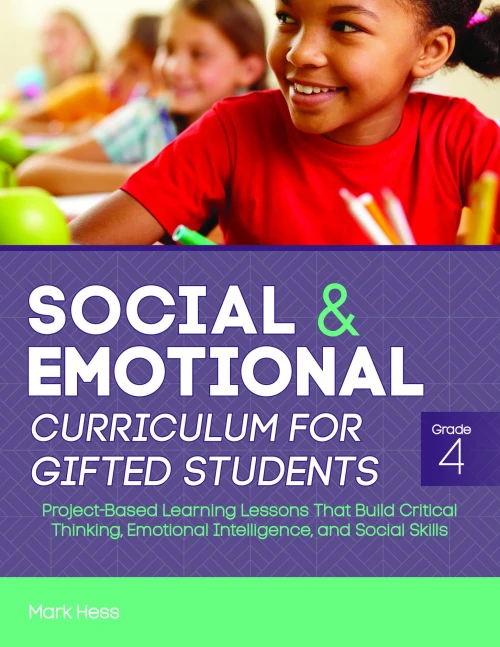 Social And Emotional Curriculum For Gifted Students: Grade 4, Project-Based Learning Lessons That Build Critical Thinking, Emotional Intelligence, And Social Skills