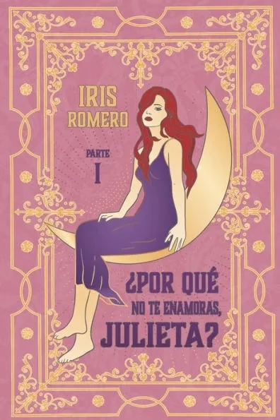 ¿Por qué no te enamoras, Julieta? PARTE I