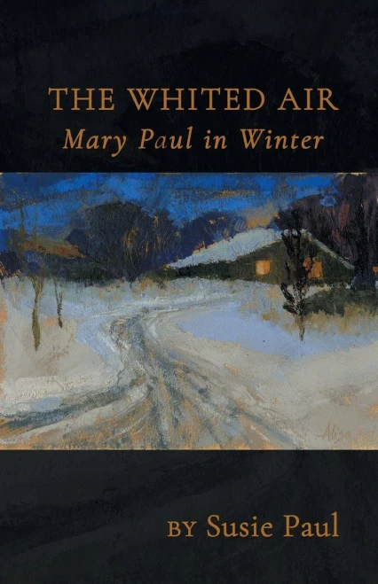 The Whited Air: Mary Paul In Winter
