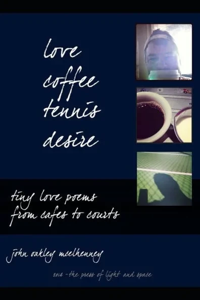 love, coffee, tennis, desire: Tiny Love Poems from Cafes to Courts
