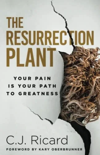The Resurrection Plant: Your Pain Is Your Path To Greatness