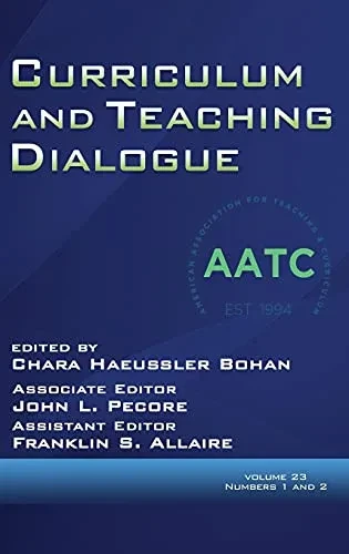 Curriculum And Teaching Dialogue Volume 23, Numbers 1 And 2, 2021