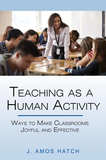 Teaching As A Human Activity: Ways To Make Classrooms Joyful And Effective