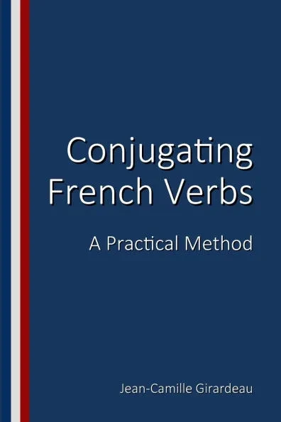 Conjugating French Verbs: A Practical Method