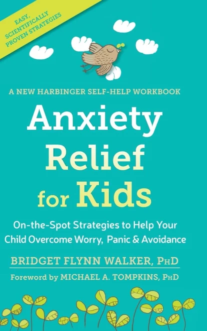 Anxiety Relief For Kids: On-The-Spot Strategies To Help Your Child Overcome Worry, Panic, And Avoidanc