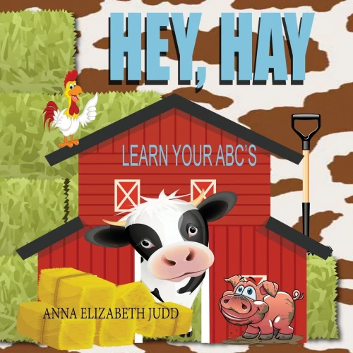 Hey, Hay: Learn Your Abc'S