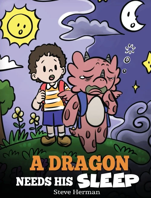 A Dragon Needs His Sleep: A Story About The Importance Of A Good Night'S Sleep