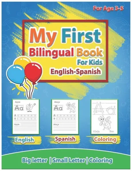 My First Bilingual Book for kids 3-5 English-Spanish: Big letter Small letter Coloring