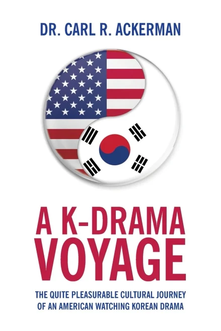 A K-Drama Voyage: The Quite Pleasurable Cultural Journey Of An American Watching Korean Drama
