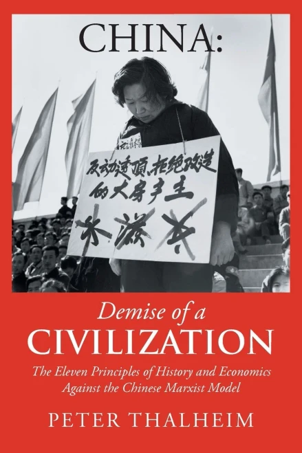China Demise Of A Civilization: The Eleven Principles Of History And Economics Against The Chinese Marxist Model