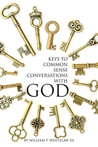 Keys To Common Sense Conversations With God