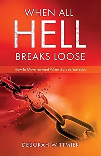 When All Hell Breaks Loose: How To Move Forward When Life Sets You Back
