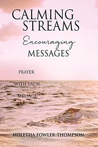Calming Streams Encouraging Messages: Prayer With Each Message