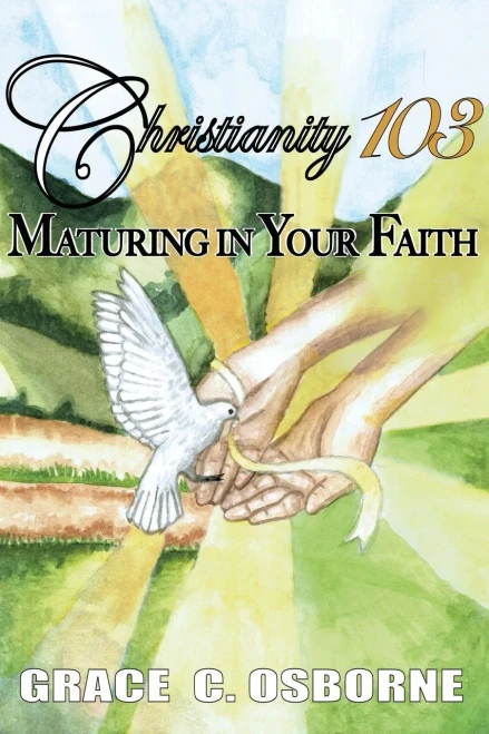Christianity 103: Maturing In Your Faith