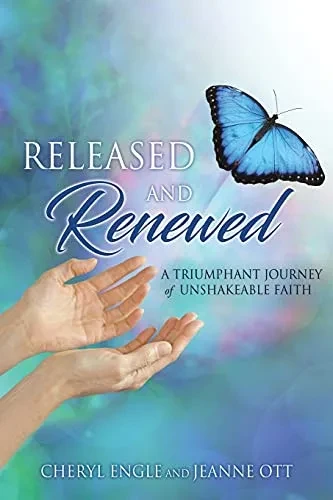 Released And Renewed: A Triumphant Journey Of Unshakeable Faith