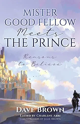 Mister Good Fellow Meets The Prince: Reasons To Believe