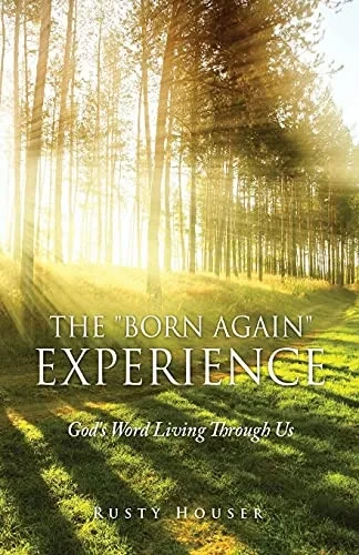 The Born Again Experience: God'S Word Living Through Us