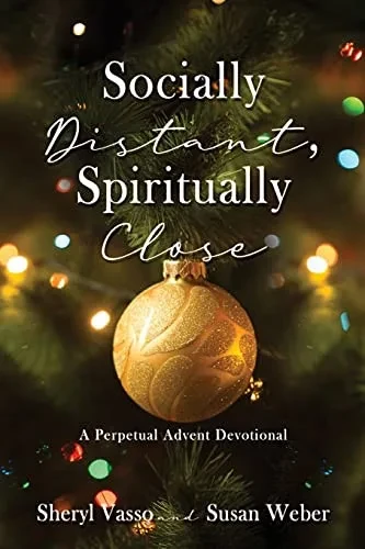 Socially Distant, Spiritually Close: A Perpetual Advent Devotional