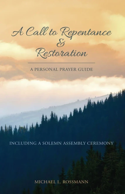A Call To Repentance & Restoration: A Personal Prayer Guide