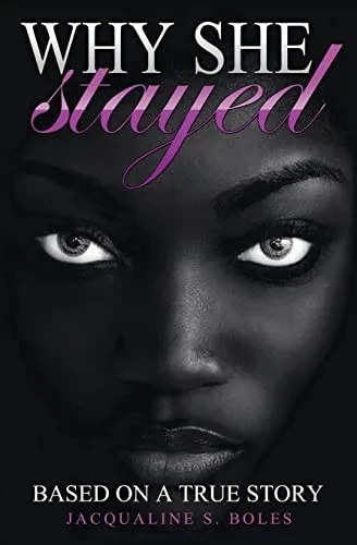 Why She Stayed: Based On A True Story