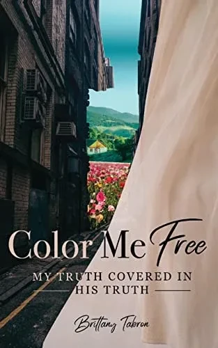 Color Me Free: My Truth Covered In His Truth
