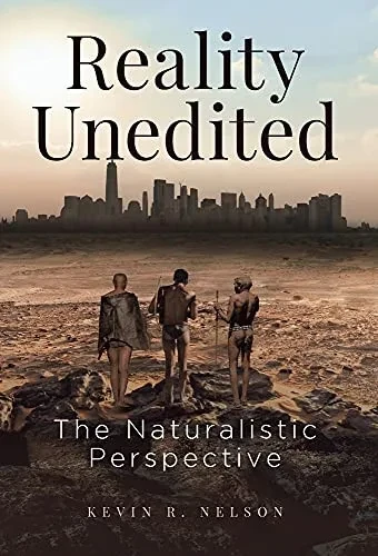 Reality Unedited: The Naturalistic Perspective