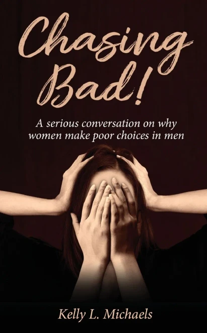 Chasing Bad!: A Serious Conversation On Why Women Make Poor Choices In Men.