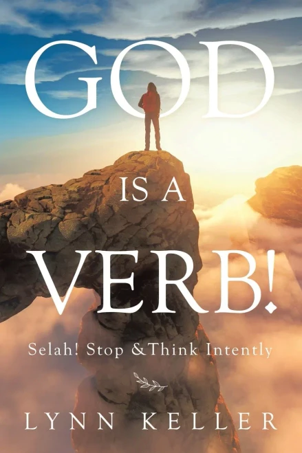 God Is A Verb!: Selah! Stop &Think Intently