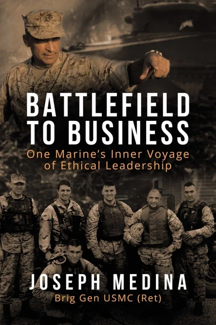 Battlefield To Business: One MarineS Inner Voyage Of Ethical Leadership