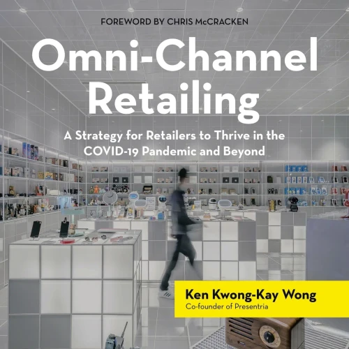 Omni-Channel Retailing: A Strategy For Retailers To Thrive In The Covid-19 Pandemic And Beyond
