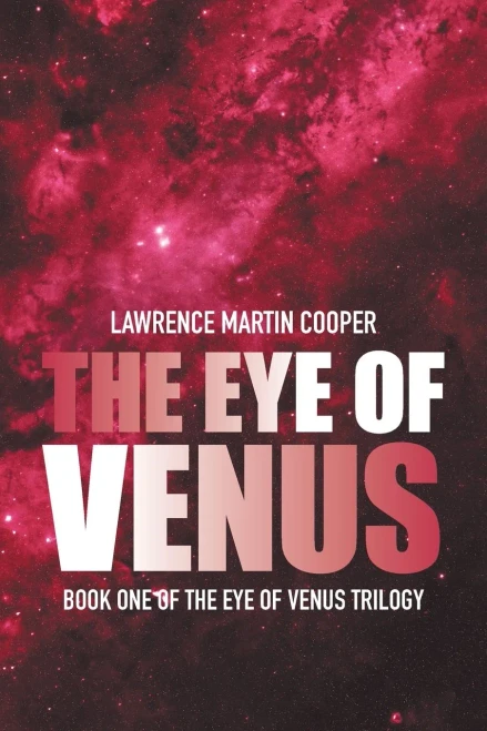 The Eye Of Venus: Book One Of The Eye Of Venus Trilogy